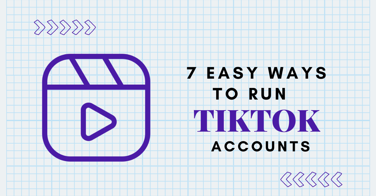 7 Easy Ways To Run A TikTok Account